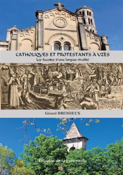 Catholiques et protestants à Uzès : les facettes d'une longue rivalité