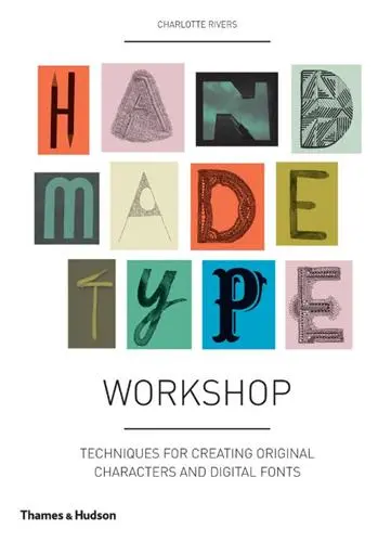 Handmade Type Workshop : Techniques for Creating Original Characters and Di