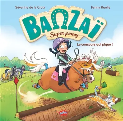 Banzaï super poney. Vol. 2. Le concours qui pique !