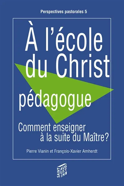 A l'école du Christ pédagogue : comment enseigner à la suite du maître ?
