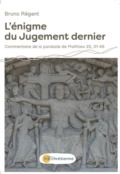 L'énigme du Jugement dernier : commentaire de la parabole de Matthieu 25, 31-46