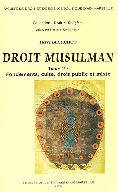 Droit musulman : essai d'approche anthropologique. Vol. 2. Fondements, culte, droit public et mixte