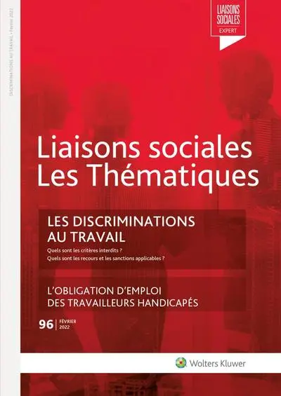 Liaisons sociales. Les thématiques, n° 96. Les discriminations au travail : quels sont les critères interdits ? Quels sont les retours et les sanctions applicables ?