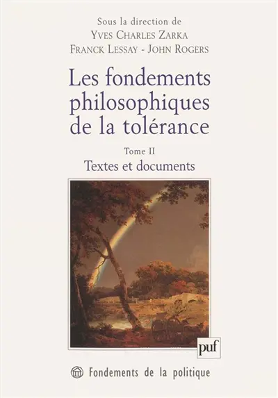 Les fondements philosophiques de la tolérance : en France et en Angleterre au XVIIe siècle. Vol. 2. Textes et documents