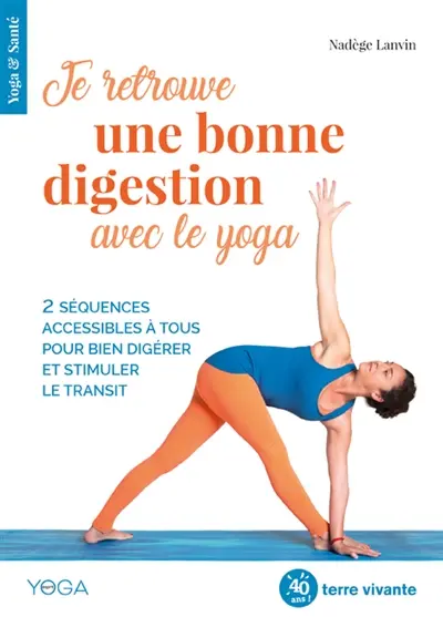 Je retrouve une bonne digestion avec le yoga : 2 séquences accessibles à tous pour bien digérer et stimuler le transit