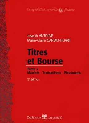 Titres et Bourse. Vol. 2. Marchés, transactions, placements