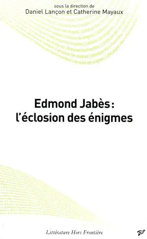 Edmond Jabès : l'éclosion des énigmes : actes du colloque de Cerisy, août 2003