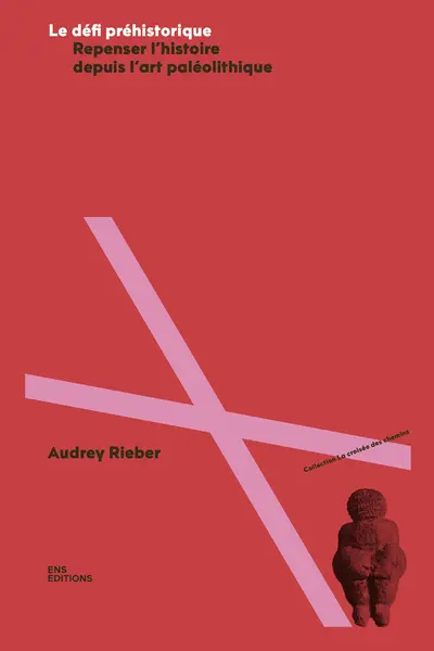 Le défi préhistorique : repenser l'histoire depuis l'art paléolithique