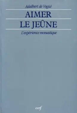 Aimer le jeûne : l'expérience monastique