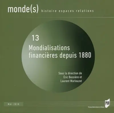 Monde(s) : histoire, espaces, relations, n° 13. Mondialisations financières depuis 1880