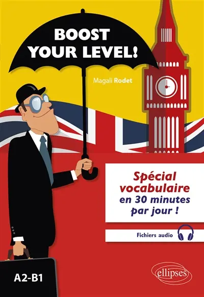 Boost your level! : spécial vocabulaire en 30 minutes par jour ! : A2-B1