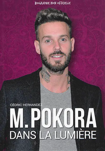 M. Pokora : dans la lumière : biographie non officielle