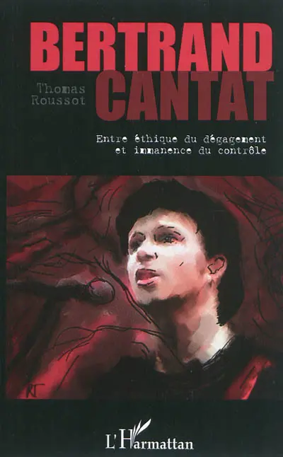 Bertrand Cantat : entre éthique du dégagement et immanence du contrôle