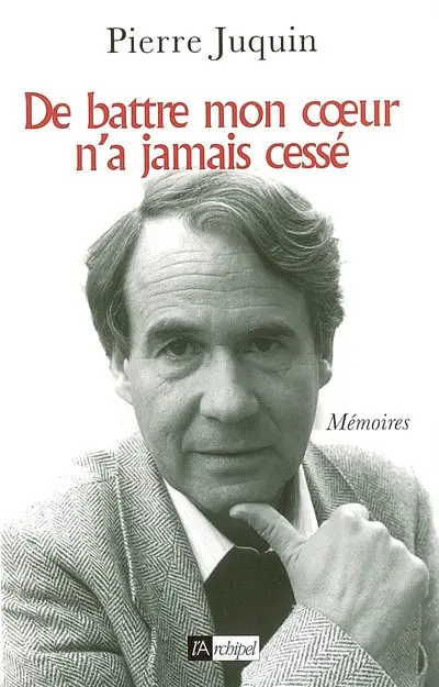 De battre mon coeur n'a jamais cessé : mémoires