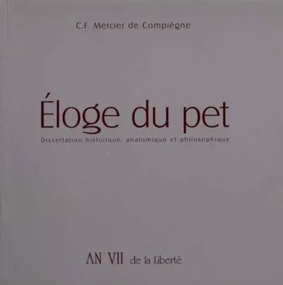 Eloge du pet : dissertation historique, anatomique et philosophique, sur son origine, son antiquité...