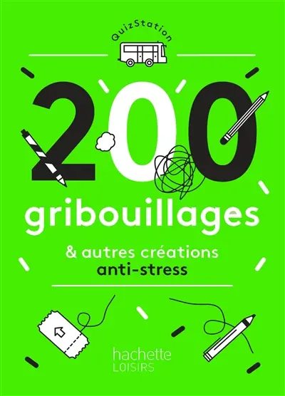 200 gribouillages & autres créations anti-stress