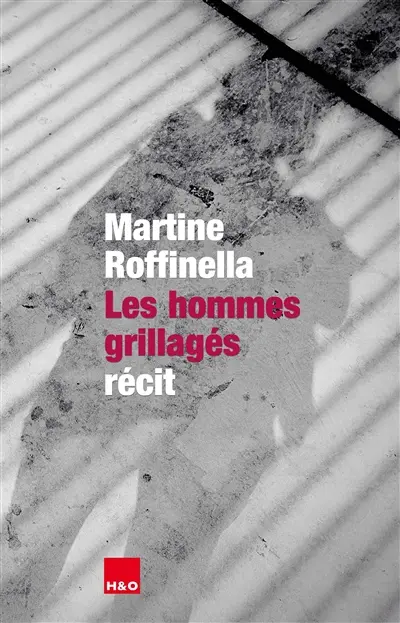 Les hommes grillagés : récit
