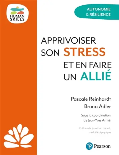 Apprivoiser son stress et en faire un allié : autonomie & résilience
