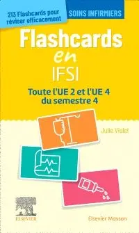 Flashcards en IFSI : toute l'UE 2 et l'UE 4 du semestre 4 : soins infirmiers, 213 flashcards pour réviser efficacement