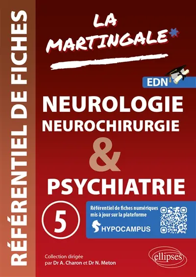 La martingale : référentiel de fiches : EDN. Vol. 5. Neurologie, neurochirurgie & psychiatrie