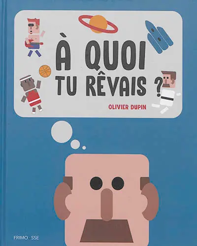 A quoi tu rêvais ?