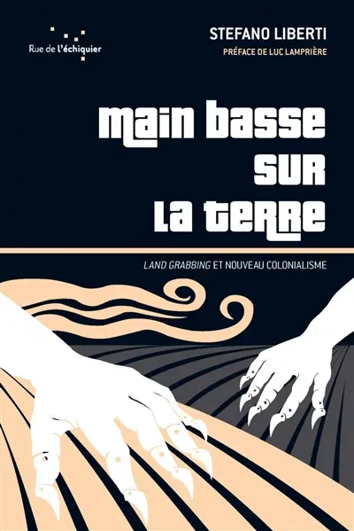 Main basse sur la terre : land grabbing et nouveau colonialisme