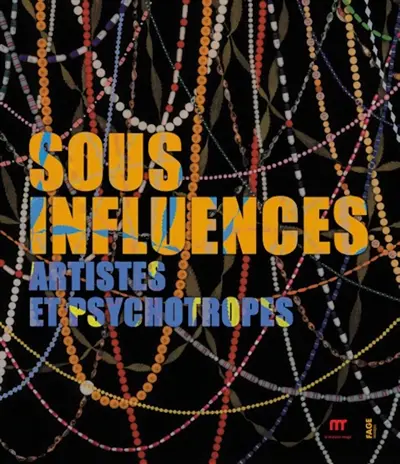 Sous influences : artistes et psychotropes