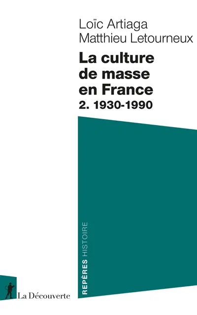 La culture de masse en France. Vol. 2. 1930-1990