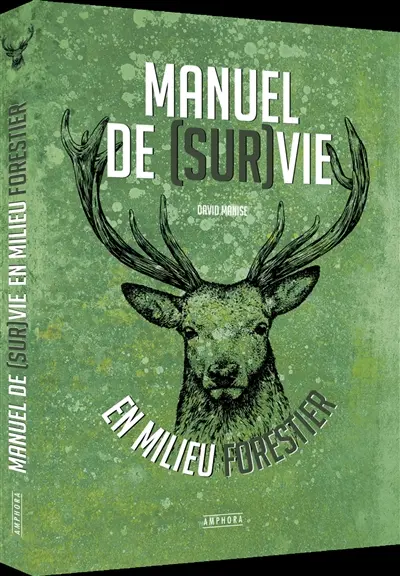 Manuel de (sur)vie en milieu forestier