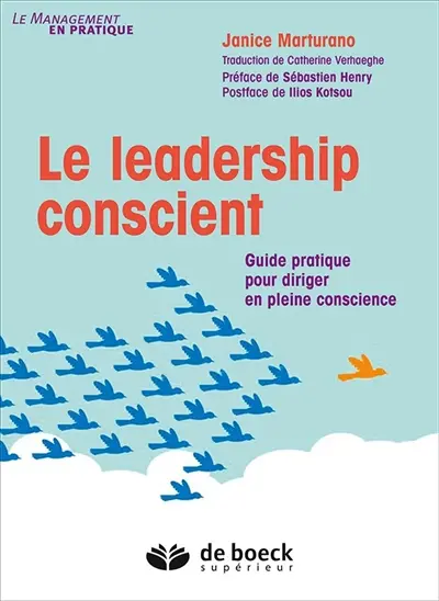 Le leadership conscient : guide pratique pour diriger en pleine conscience