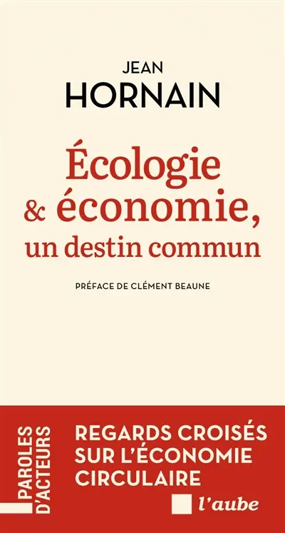 Ecologie & économie : un destin commun : regards croisés sur l'économie circulaire