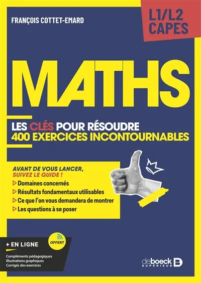 Maths L1, L2, Capes : les clés pour résoudre 400 exercices incontournables