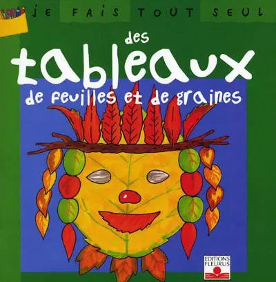 Je fais tout seul des tableaux de feuilles et de graines