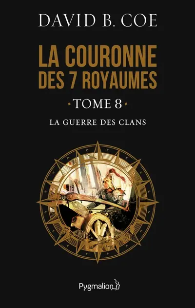 La couronne des 7 royaumes. Vol. 8. La guerre des clans
