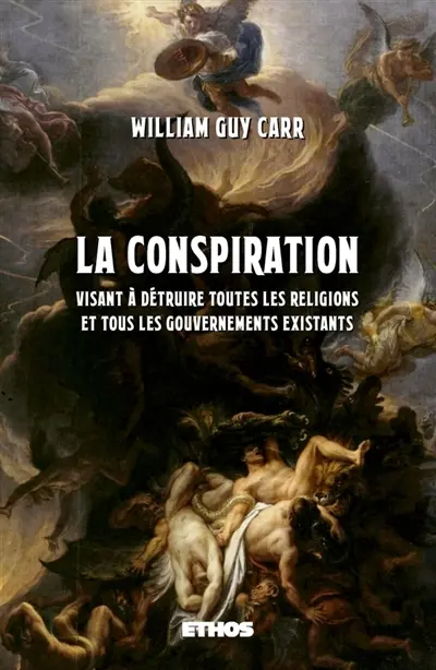 La Conspiration : visant à détruire toutes les religions et tous gouvernements existants