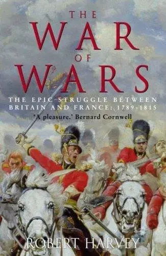 The War of Wars The Epic Struggle between Britain and France 1793 1815