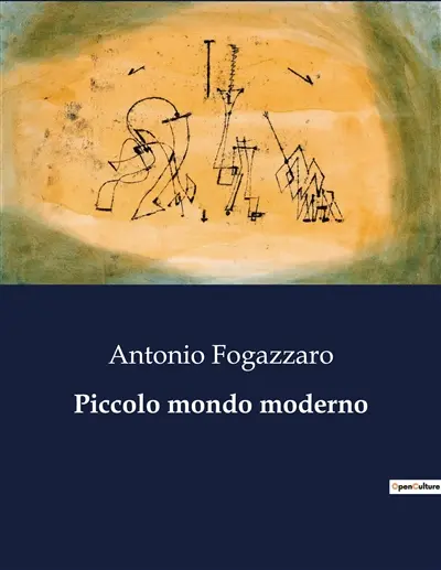 Piccolo mondo moderno : Un viaggio attraverso le complessità della modernità e della spiritualità