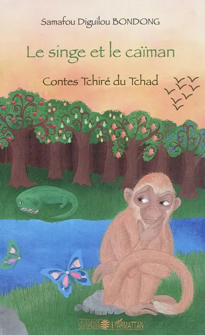Le singe et le caïman : contes tchiré du Tchad