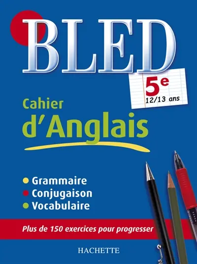 Bled cahier d'anglais 5e, 12-13 ans : grammaire, conjugaison, vocabulaire