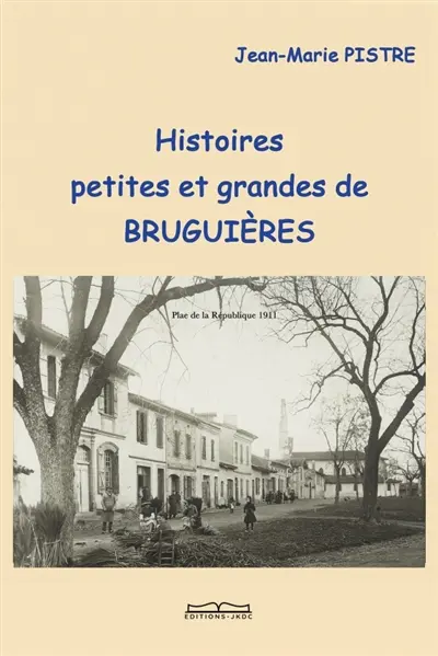Histoires petites et grandes de BRUGUIERES : Jusqu'en 1940