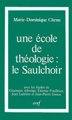 Une Ecole de théologie, le Saulchoir