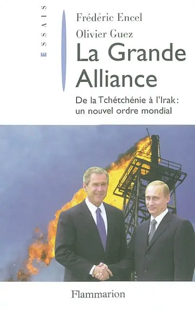 La grande alliance : de la Tchétchénie à l'Irak : un nouvel ordre mondial
