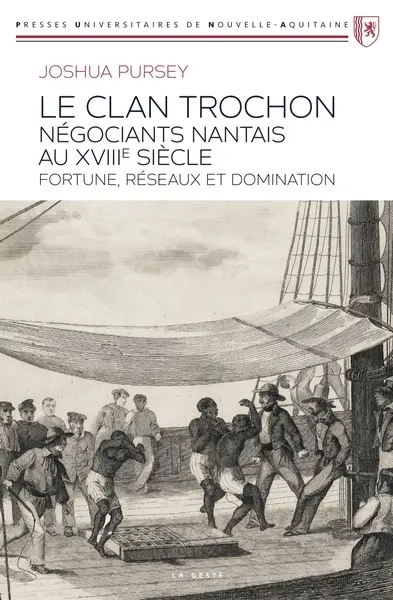 Le clan Trochon, négociants nantais au XVIIIe siècle : fortune, réseaux et domination
