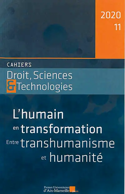 Cahiers droit, sciences & technologies, n° 11. L'humain en transformation : entre transhumanisme et humanité