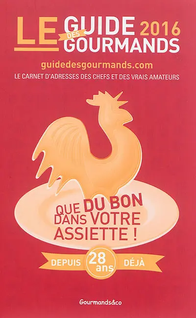 Le guide des gourmands 2016 : le carnet d'adresses des chefs et des vrais amateurs