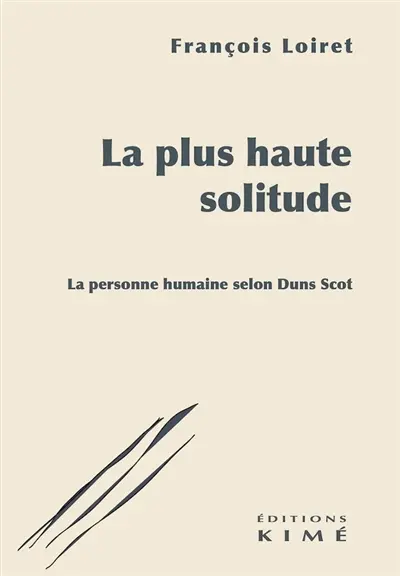 La plus haute solitude : la personne humaine selon Duns Scot