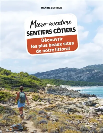 Micro-aventure sentiers côtiers : découvrir les plus beaux spots de notre littoral