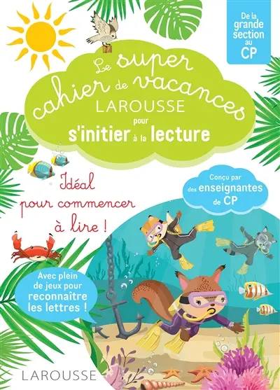 Le super cahier de vacances Larousse pour s'initier à la lecture : de la grande section au CP