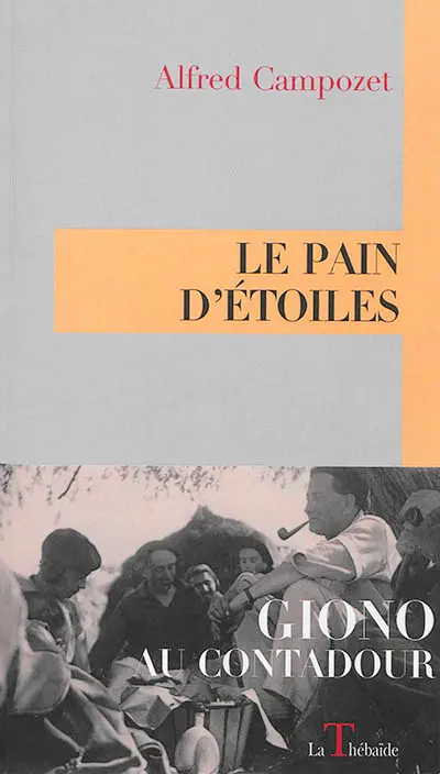 Le Pain d'étoiles : Giono au Contadour