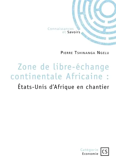 Zone de libre-échange continentale Africaine : Etats-Unis d'Afrique en chantier